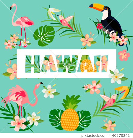 Hawaiian bright card with toucan, pineapple, flamingos, foliage and text Hawaiian bright card with toucan, pineapple, flamingos, foliage and text 40370241
