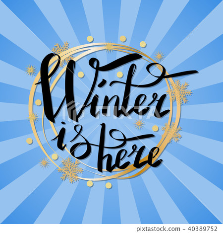 Winter is Here Calligraphic Inscription in Frame Winter is Here Calligraphic Inscription in Frame 40389752