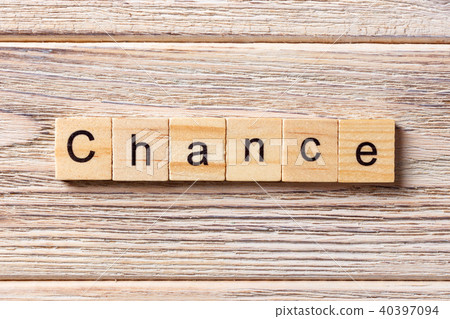 CHANCE word written on wood block. CHANCE word written on wood block. 40397094