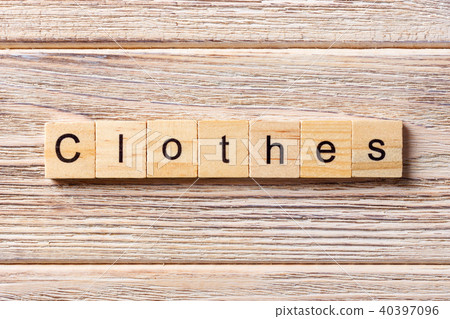 clothes word written on wood block clothes word written on wood block 40397096