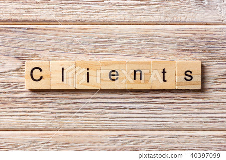 Clients word written on wood block. Clients word written on wood block. 40397099