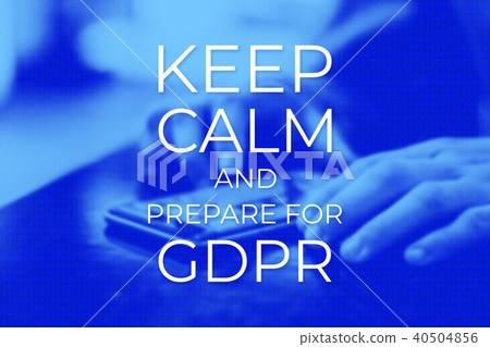 Keep Calm and Prepare for GDPR. General Data Protection Regulation 40504856