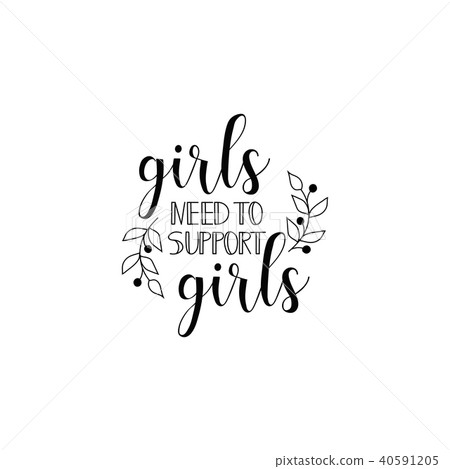 Girls need to support girls. Feminism quote 40591205