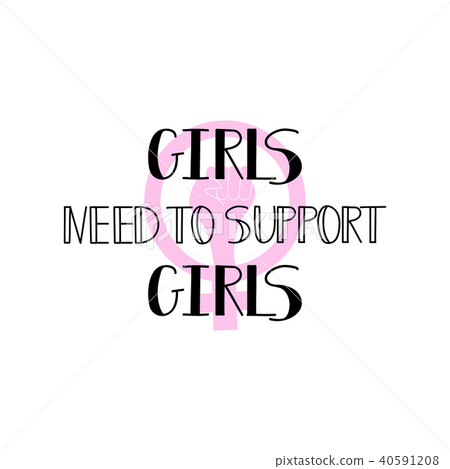 Girls need to support girls. Feminism quote 40591208