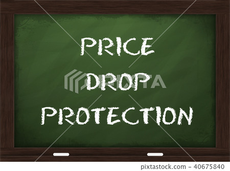 Price drop protection sign on chalkboard Price drop protection sign on chalkboard 40675840