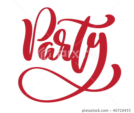 Text Party modern calligraphy quote. Hand written lettering text, isolated on white background Text Party modern calligraphy quote. Hand written lettering text, isolated on white background 40728455