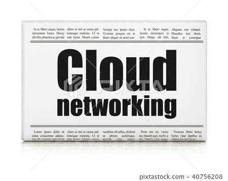 Cloud computing concept: newspaper headline Cloud Networking Cloud computing concept: newspaper headline Cloud Networking 40756208