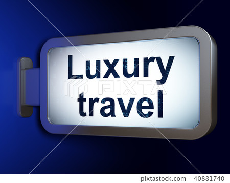 Travel concept: Luxury Travel on billboard background 40881740