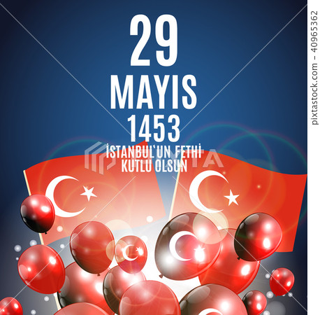 29 May Day of Istanbul'un Fethi Kutlu Olsun with Translation: 29 may Day is Happy Conquest of 29 May Day of Istanbul'un Fethi Kutlu Olsun with Translation: 29 may Day is Happy Conquest of 40965362