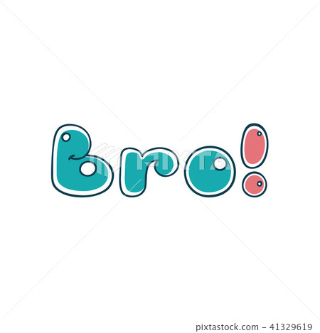 Bro. Bubbles lettering text 41329619