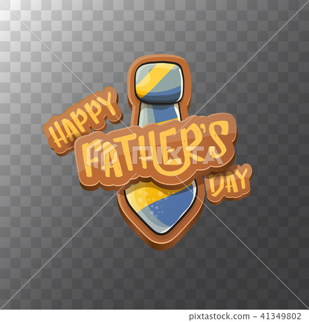 Happy Fathers Day vector cartoon greeting card. Fathers day label or icon isolated on transparent Happy Fathers Day vector cartoon greeting card. Fathers day label or icon isolated on transparent 41349802