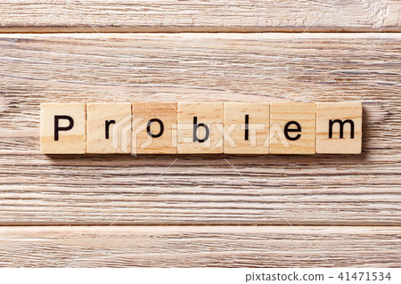Problem word written on wood block. Problem word written on wood block. 41471534