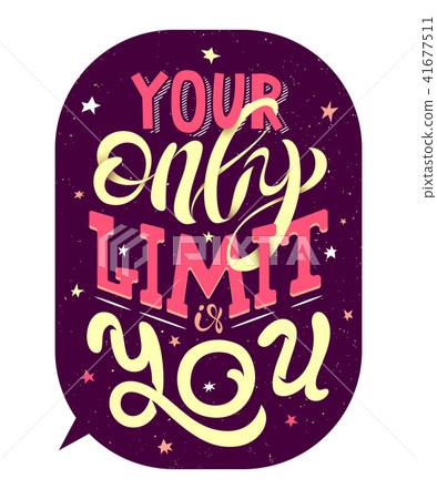 Your only limit is you. Motivational phrase. 41677511