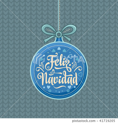 Feliz navidad. Xmas card on Spanish language.  41719205