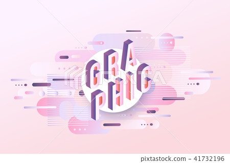 Graphic word design - isometric letters on pastel background with gradient fluid color geometric Graphic word design - isometric letters on pastel background with gradient fluid color geometric 41732196