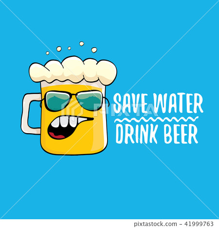 Save water drink beer vector concept illustration. vector funky beer character with funny slogan for 41999763