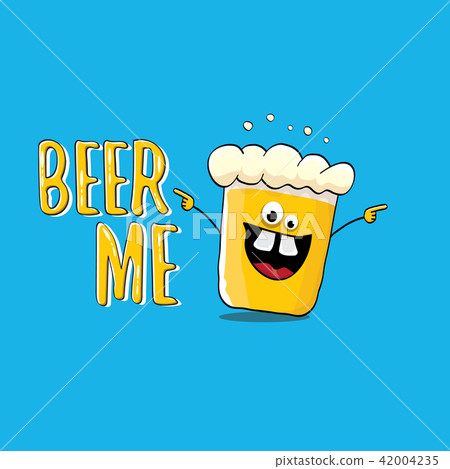 BEER ME vector illustration or summer poster. vector funky beer character with funny slogan for BEER ME vector illustration or summer poster. vector funky beer character with funny slogan for 42004235