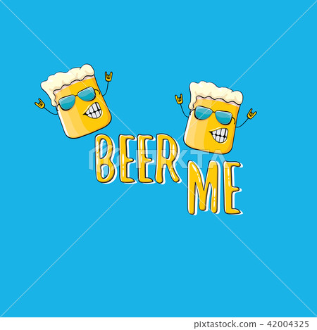 BEER ME vector illustration or summer poster. vector funky beer character with funny slogan for 42004325