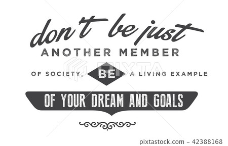 don't be just another member of society,  42388168