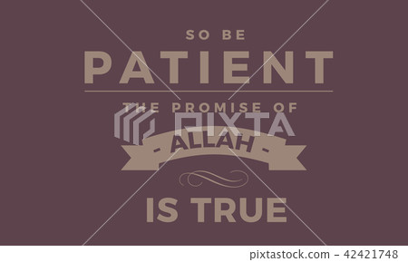 so be patient the promise of Allah is true - Stock Illustration ...