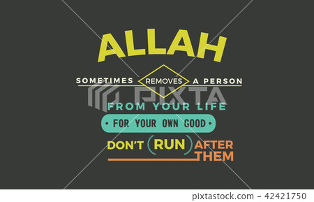 Allah sometimes removes a person from your life 42421750