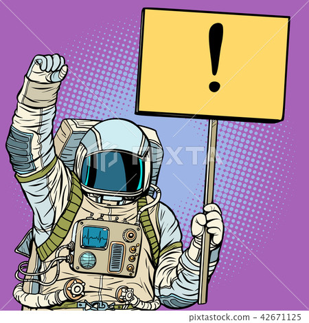 Astronaut protests with a poster Astronaut protests with a poster 42671125