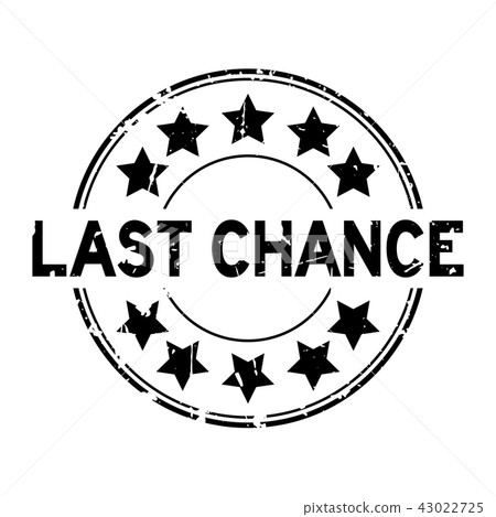 Grunge black last chance word round rubber seal Grunge black last chance word round rubber seal 43022725