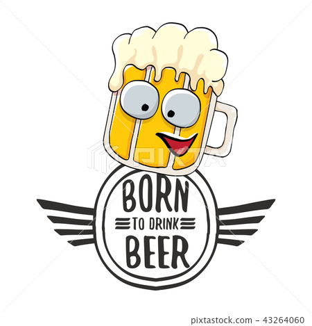 Born to drink beer vector concept print illustration or summer poster. vector funky beer character 43264060