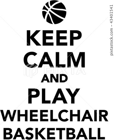 Keep calm and play Wheelchair basketball Keep calm and play Wheelchair basketball 43401541