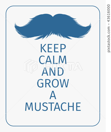 Moustaches Poster. Keep Calm And Grow A Mustache Moustaches Poster. Keep Calm And Grow A Mustache 43616000