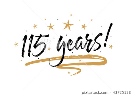 115 years card. Beautiful banner greeting scratched calligraphy text word gold stars. Handwritten 43725158