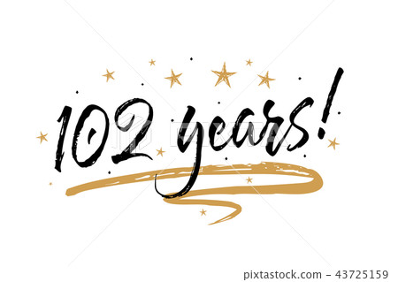 102 years card. Beautiful banner greeting scratched calligraphy text word gold stars. Handwritten 43725159