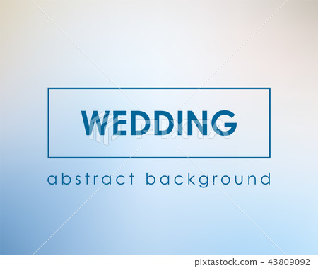 Wedding clean light blurred background template Wedding clean light blurred background template 43809092