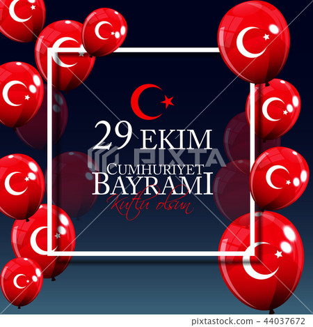 29 Ekim Cumhuriyet Bayrami kutlu olsun. Translation: 29 october Republic Day Turkey and the National 29 Ekim Cumhuriyet Bayrami kutlu olsun. Translation: 29 october Republic Day Turkey and the National 44037672