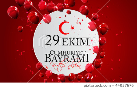 29 Ekim Cumhuriyet Bayrami kutlu olsun. Translation: 29 october Republic Day Turkey and the National 29 Ekim Cumhuriyet Bayrami kutlu olsun. Translation: 29 october Republic Day Turkey and the National 44037676