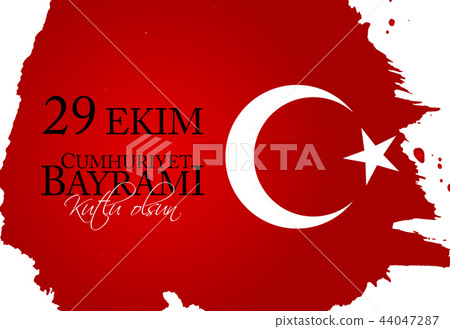 29 Ekim Cumhuriyet Bayrami kutlu olsun. Translation: 29 october Republic Day Turkey and the National 29 Ekim Cumhuriyet Bayrami kutlu olsun. Translation: 29 october Republic Day Turkey and the National 44047287