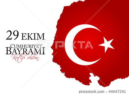 29 Ekim Cumhuriyet Bayrami kutlu olsun. Translation: 29 october Republic Day Turkey and the National 29 Ekim Cumhuriyet Bayrami kutlu olsun. Translation: 29 october Republic Day Turkey and the National 44047291