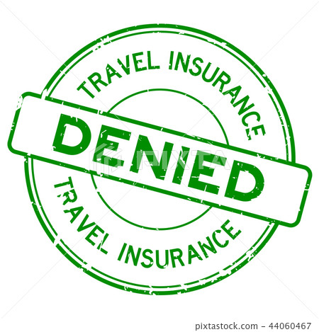 Grunge green travel insurance denied rubber stamp Grunge green travel insurance denied rubber stamp 44060467