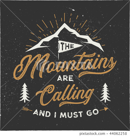The mountains are calling and i must go T-Shirt design. Adventure wall art, poster. Camping emblem The mountains are calling and i must go T-Shirt design. Adventure wall art, poster. Camping emblem 44062258