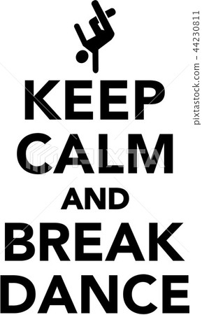 Keep calm and breakdance 44230811