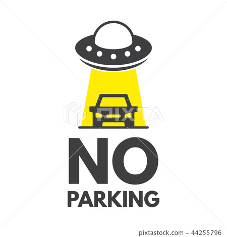 No parking or stopping sign. UFO spaceship with car calligraphy lettering quote. Vector creative No parking or stopping sign. UFO spaceship with car calligraphy lettering quote. Vector creative 44255796