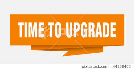 time to upgrade time to upgrade 44358463