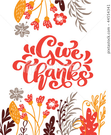 Give Thanks Calligraphy Text with flowers, leaves Give Thanks Calligraphy Text with flowers, leaves 44554341