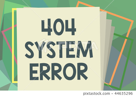 Writing note showing 404 System Error. Business Writing note showing 404 System Error. Business 44635296