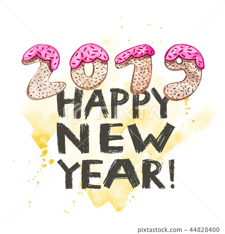 Phrase creative 2019 New Year lettering. Sweet cake symbol. Watercolor illustration for postcard. 44828400