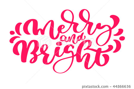 Merry and bright. Hand drawn winter holiday saying. Christmas lettering and calligraphy with Merry and bright. Hand drawn winter holiday saying. Christmas lettering and calligraphy with 44866636