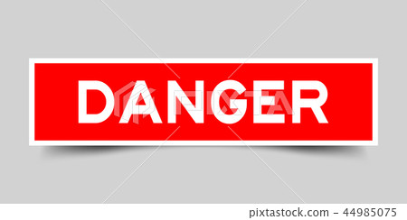 Square red sticker label in word danger Square red sticker label in word danger 44985075