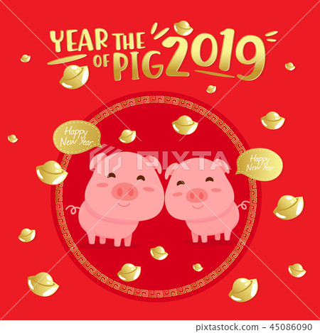 Happy Chinese New Year 2019 year of the pig Happy Chinese New Year 2019 year of the pig 45086090