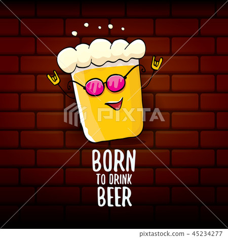 Born to drink beer vector concept print illustration or summer poster. vector funky beer character 45234277