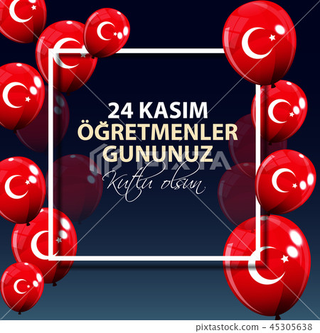 November 24th Turkish Teachers Day,Turkish November 24, Happy Teachers Day. 24 Kasim Ogretmenler November 24th Turkish Teachers Day,Turkish November 24, Happy Teachers Day. 24 Kasim Ogretmenler 45305638